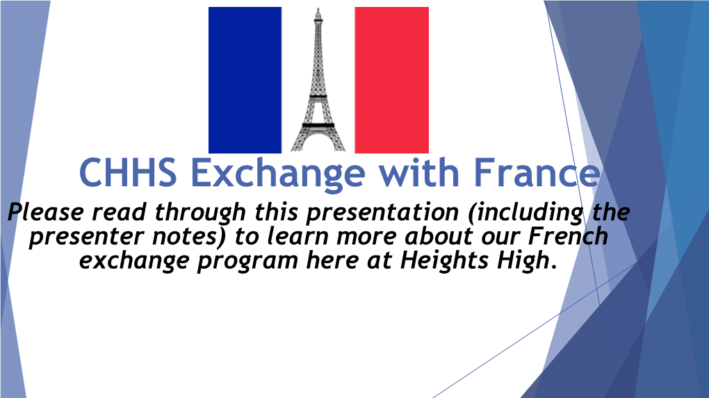 CHHS Exchange with France Please Read Through This Presentation (Including the Presenter Notes) to Learn More About Our French Exchange Program Here at Heights High