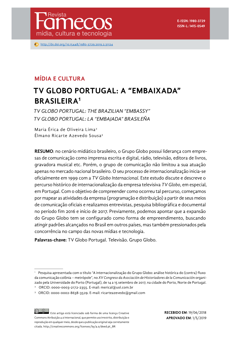 Tv Globo Portugal: a “Embaixada” Brasileira1 Tv Globo Portugal: the Brazilian “Embassy” Tv Globo Portugal: La “Embajada” Brasileña