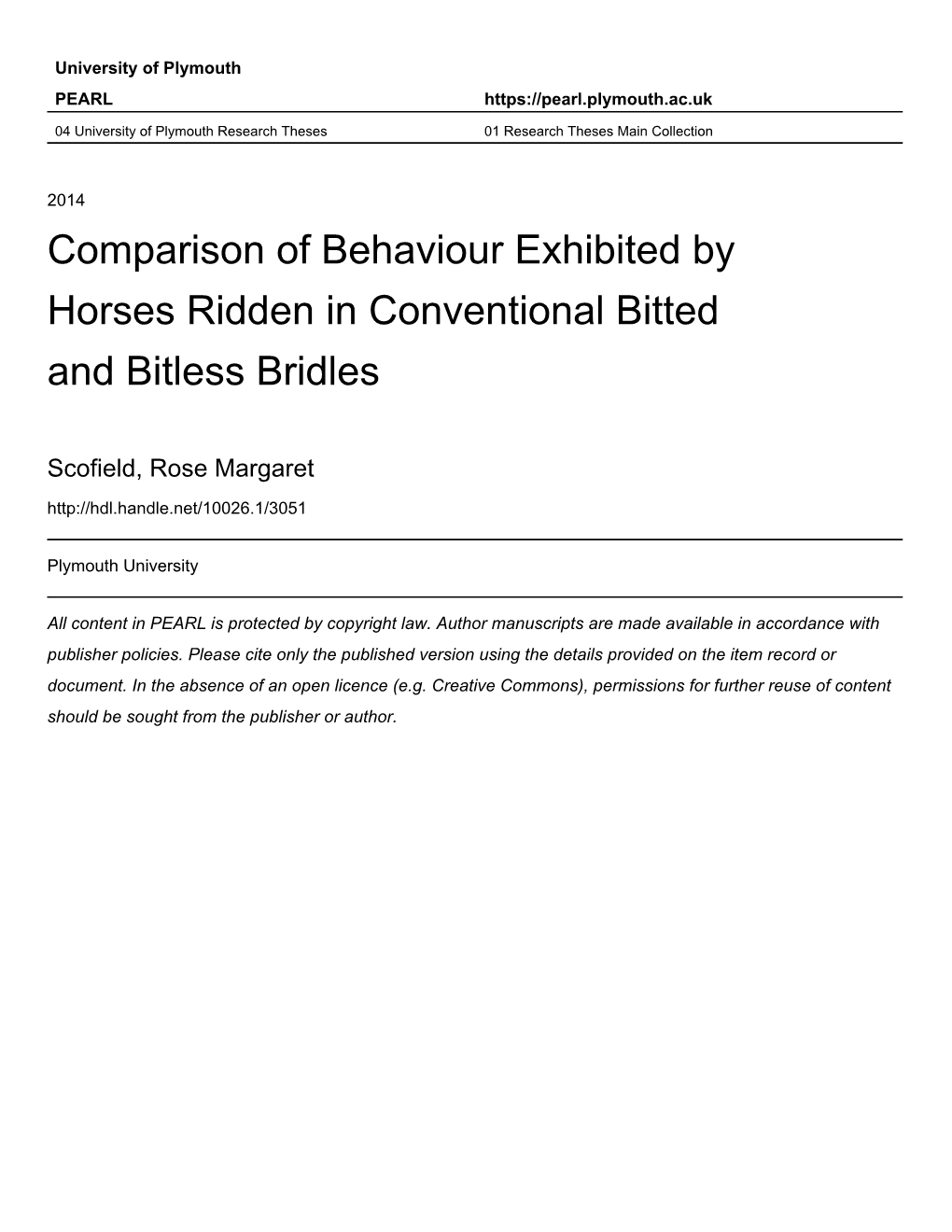 Comparison of Behaviour Exhibited by Horses Ridden in Conventional Bitted and Bitless Bridles