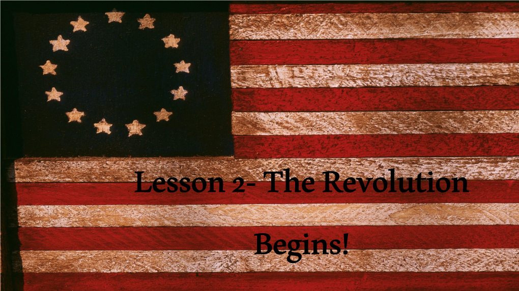 Lesson 2- the Revolution Begins