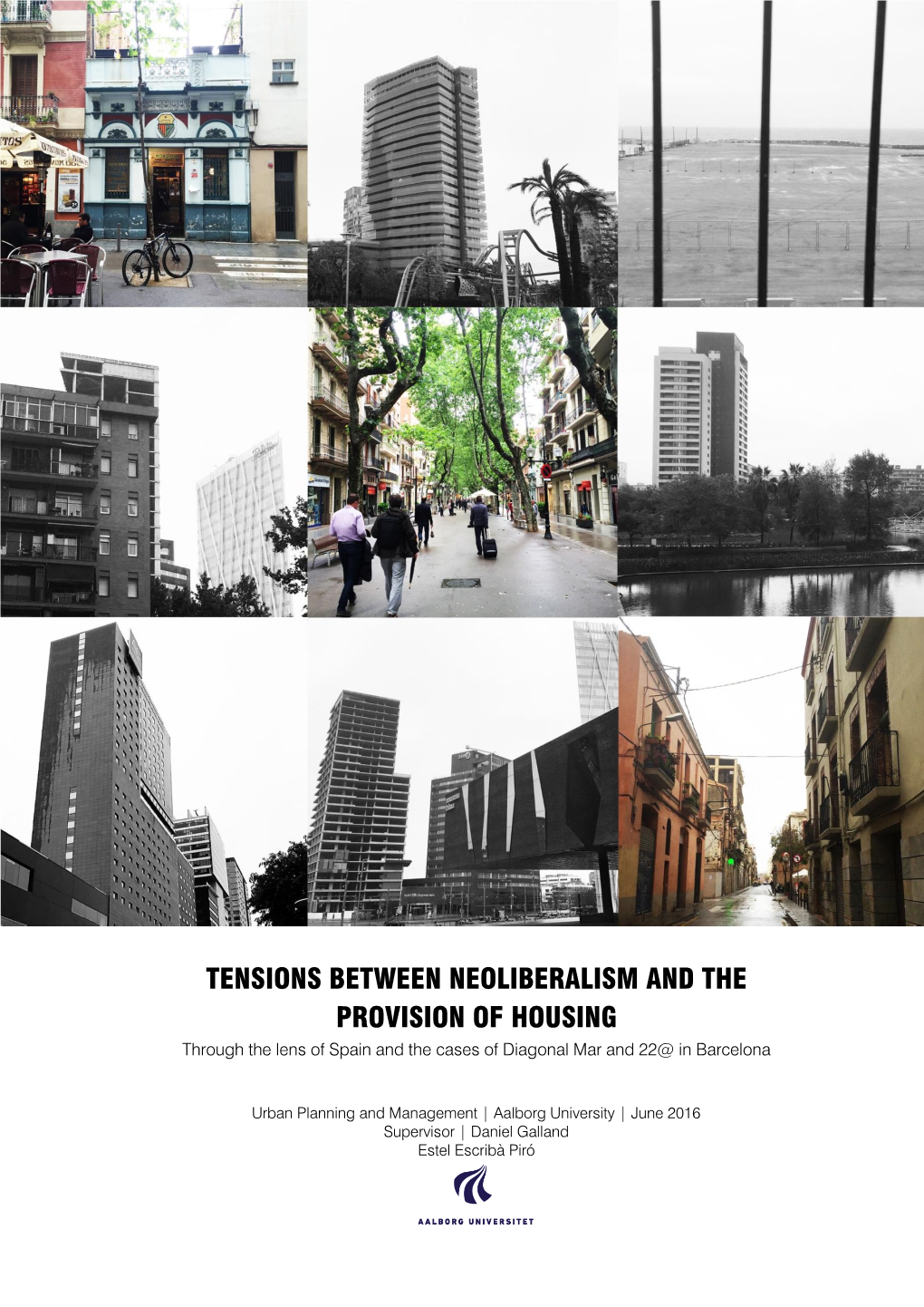 TENSIONS BETWEEN NEOLIBERALISM and the PROVISION of HOUSING Through the Lens of Spain and the Cases of Diagonal Mar and 22@ in Barcelona