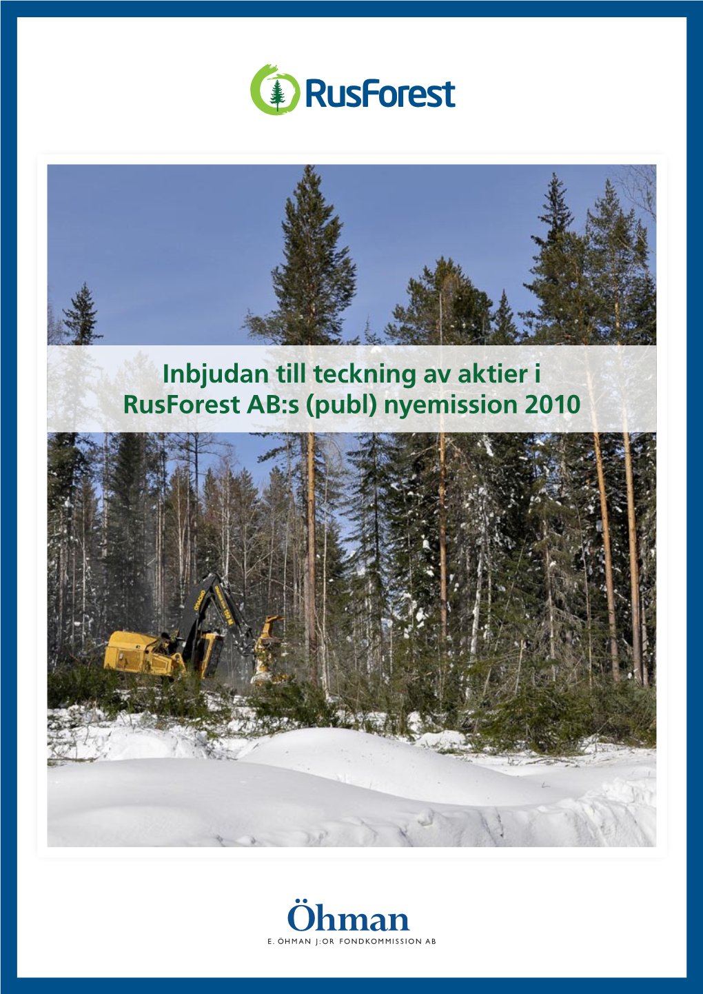 Inbjudan Till Teckning Av Aktier I Rusforest AB:S (Publ) Nyemission 2010 Företrädesrättsemissionen I Sammandrag