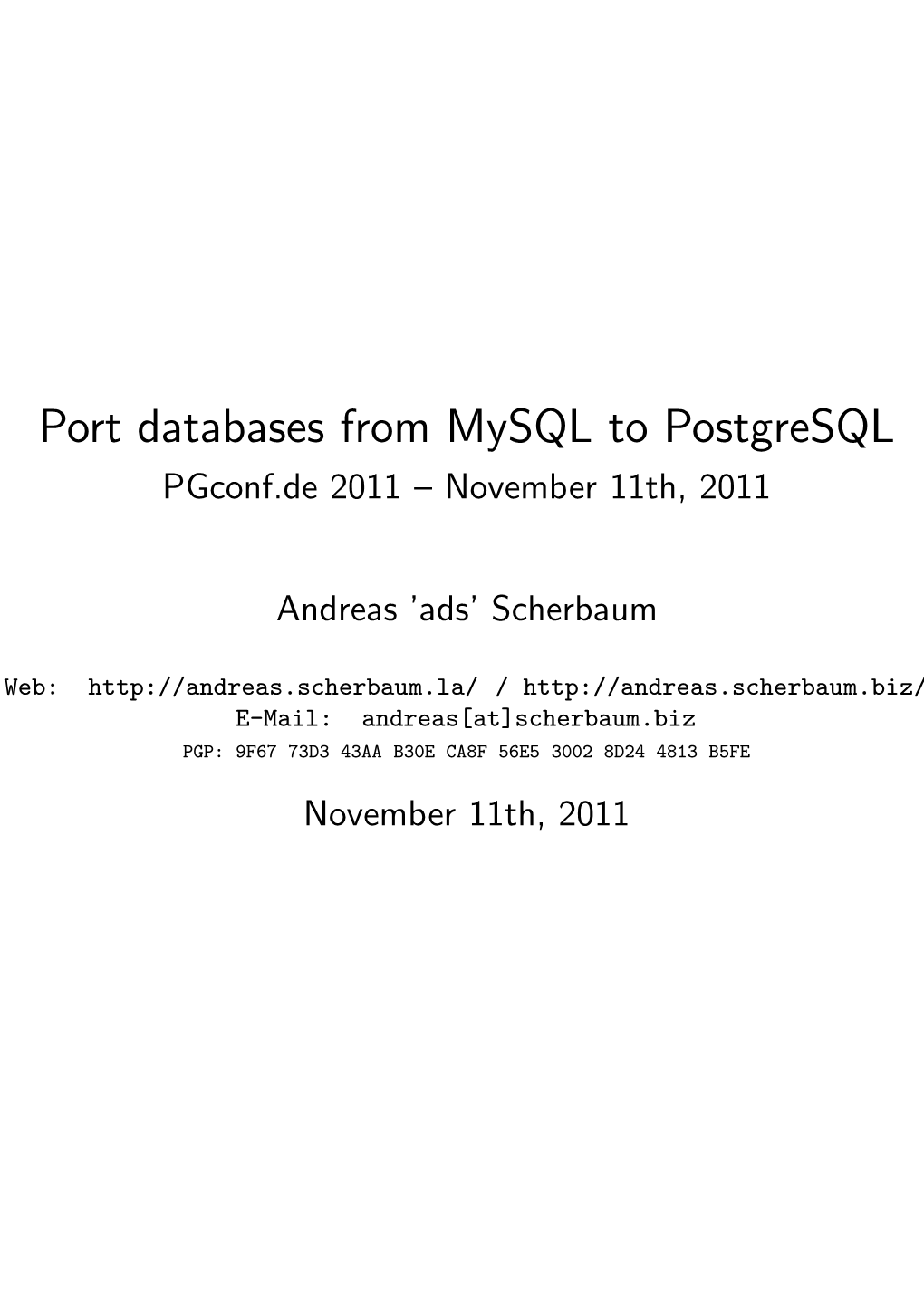 Port Databases from Mysql to Postgresql Pgconf.De 2011 – November 11Th, 2011