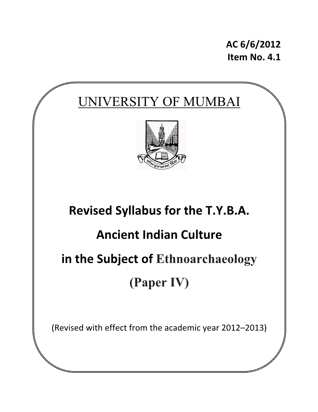 UNIVERSITY of MUMBAI Revised Syllabus for the T.Y.B.A. Ancient Indian Culture in the Subject of Ethnoarchaeology