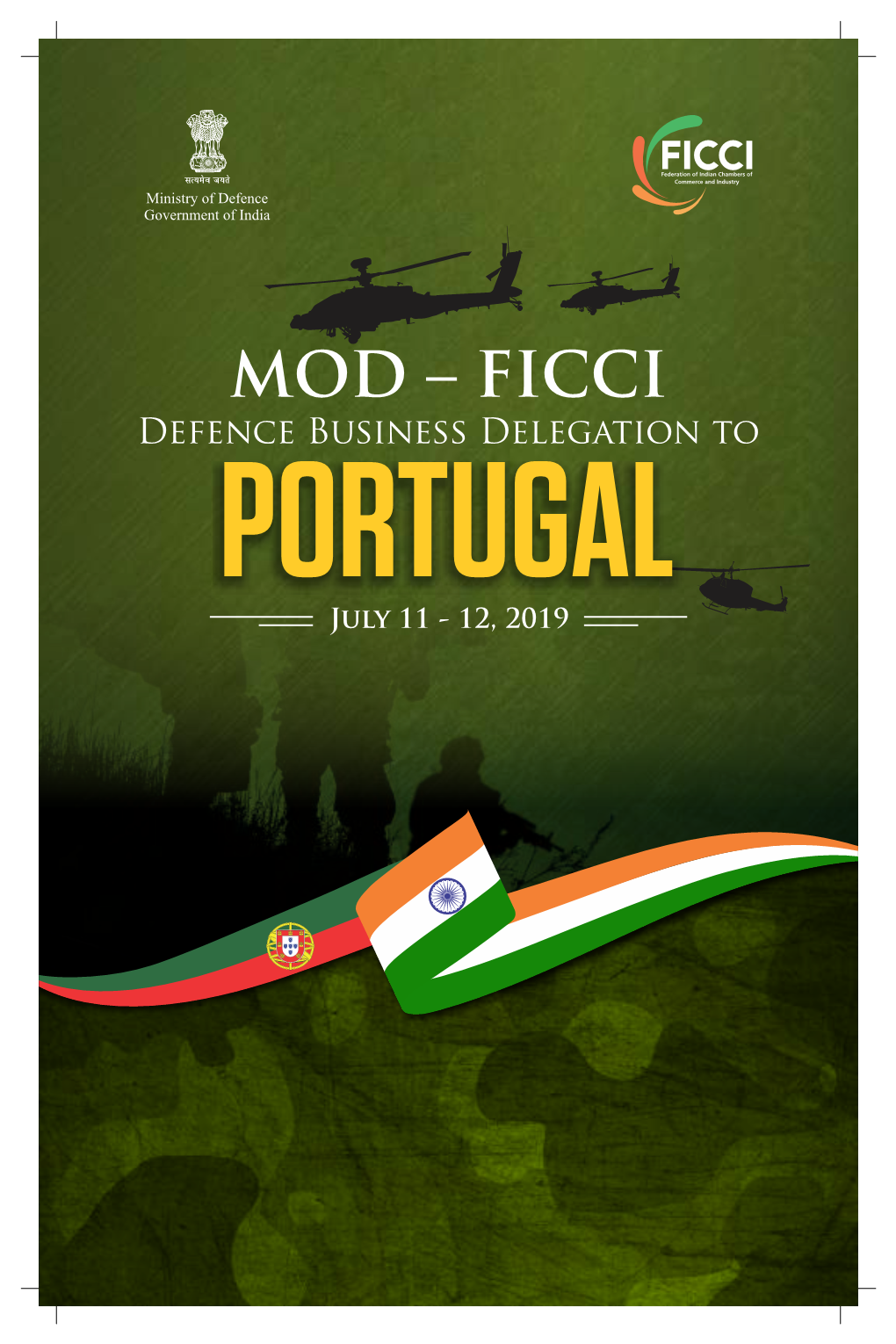 MOD – FICCI Defence Business Delegation to PORTUGAL July 11 - 12, 2019 MOD – FICCI Defence Business Delegation to PORTUGAL July 11 - 12, 2019