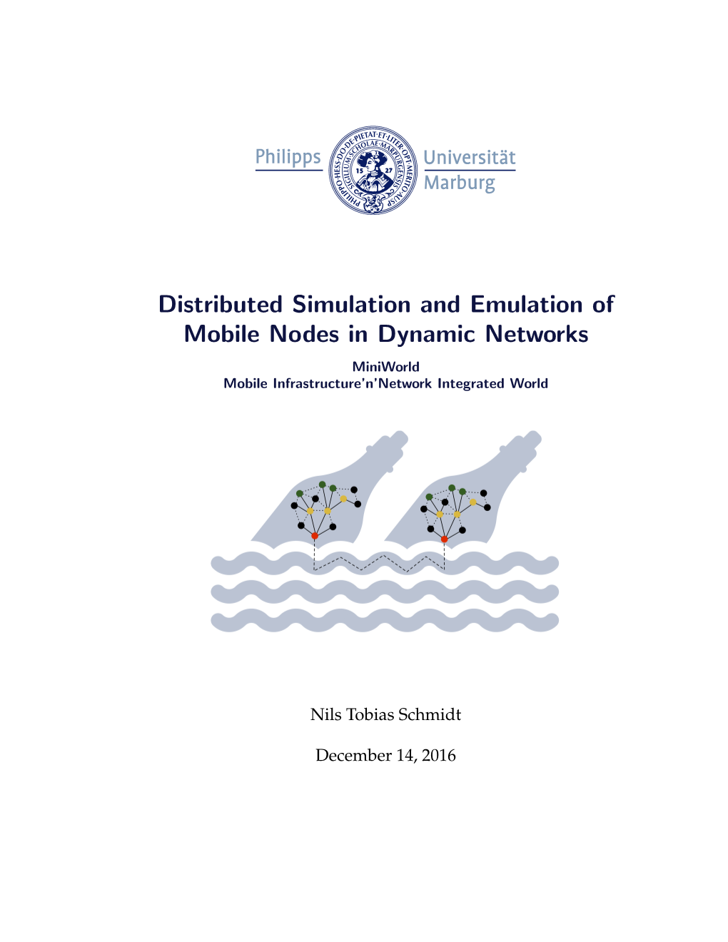 Distributed Simulation and Emulation of Mobile Nodes in Dynamic Networks Miniworld Mobile Infrastructure’N’Network Integrated World