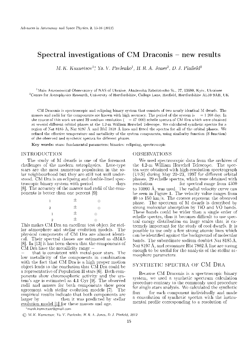 Spectral Investigations of CM Draconis New Results