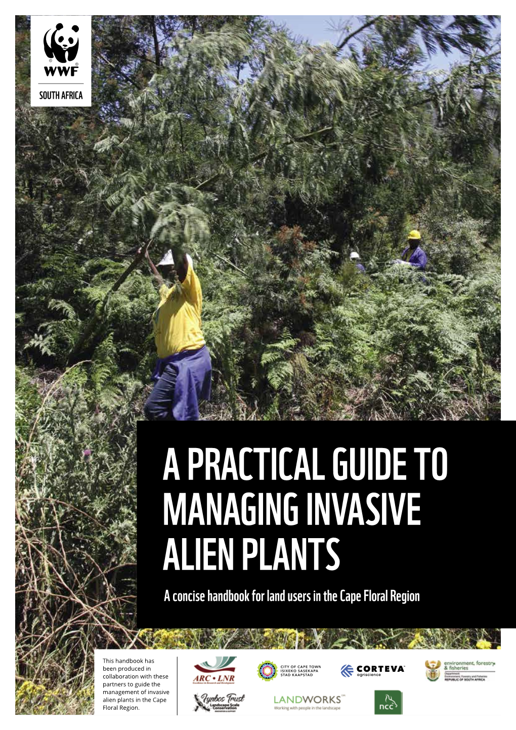 A PRACTICAL GUIDE to MANAGING INVASIVE ALIEN PLANTS a Concise Handbook for Land Users in the Cape Floral Region