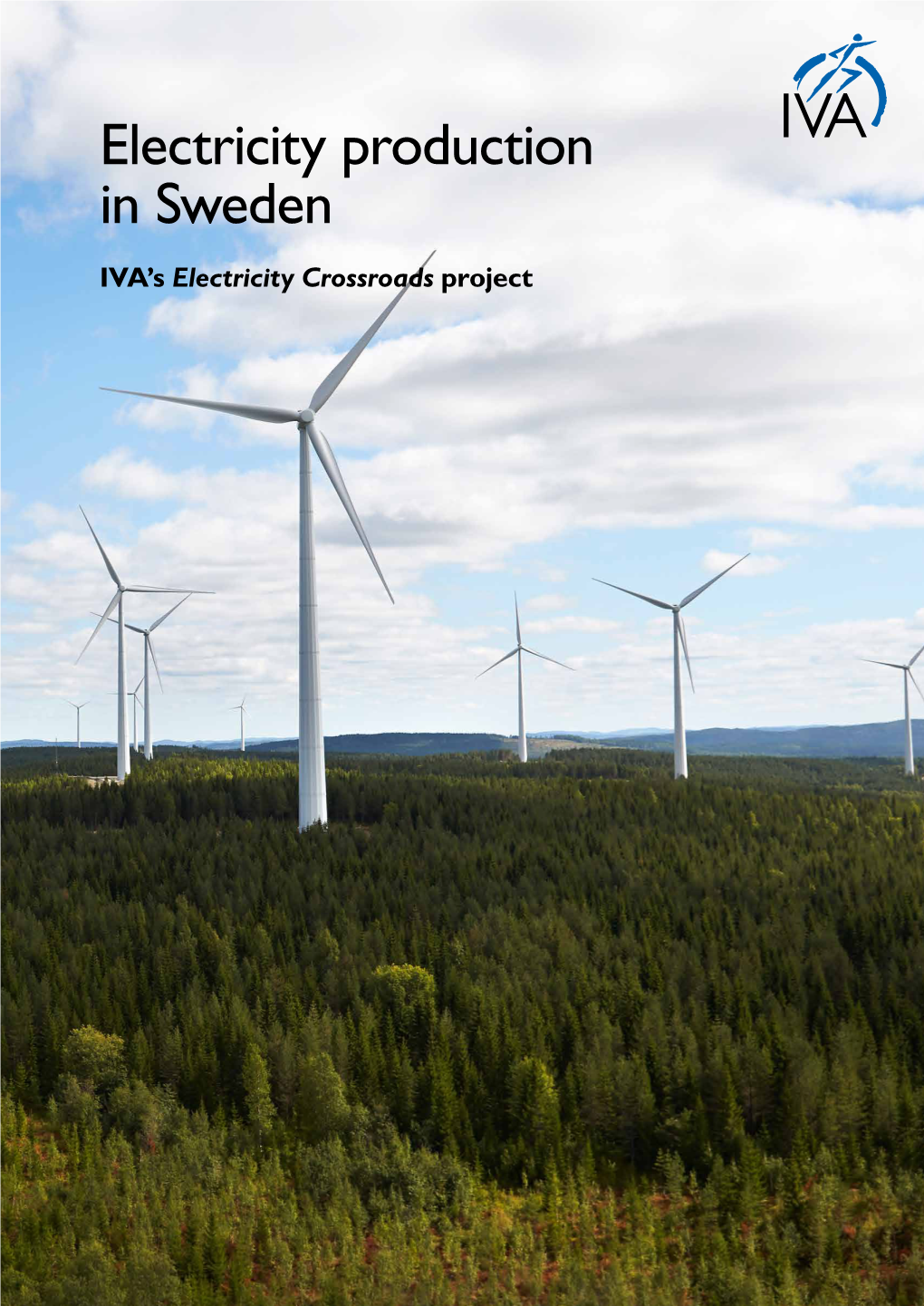 Electricity Production in Sweden IVA’S Electricity Crossroads Project © Royal Swedish Academy of Engineering Sciences, 2016 P.O