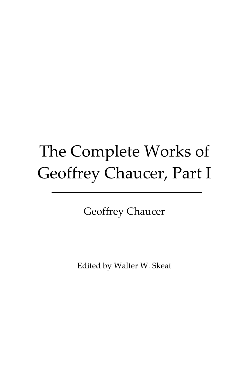 The Complete Works of Geoffrey Chaucer, Part I