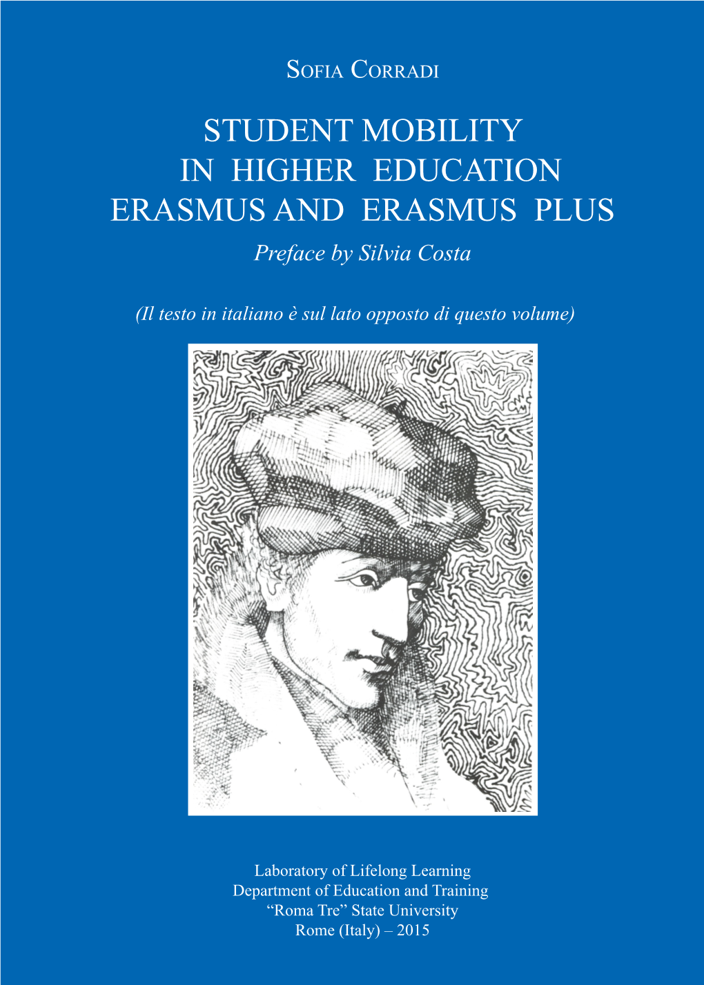 STUDENT MOBILITY in HIGHER EDUCATION ERASMUS and ERASMUS PLUS Preface by Silvia Costa