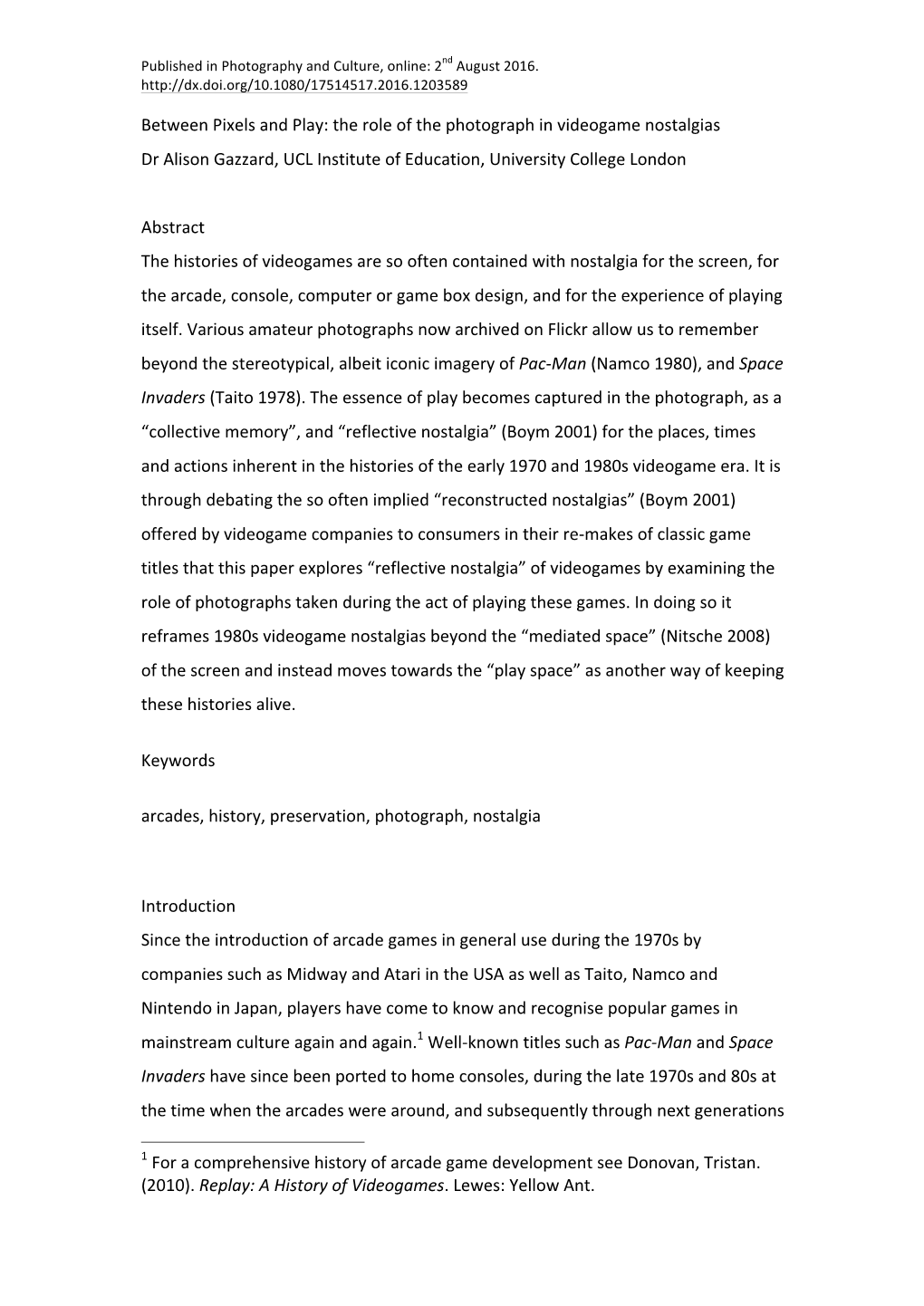 Between Pixels and Play: the Role of the Photograph in Videogame Nostalgias Dr Alison Gazzard, UCL Institute of Education, University College London