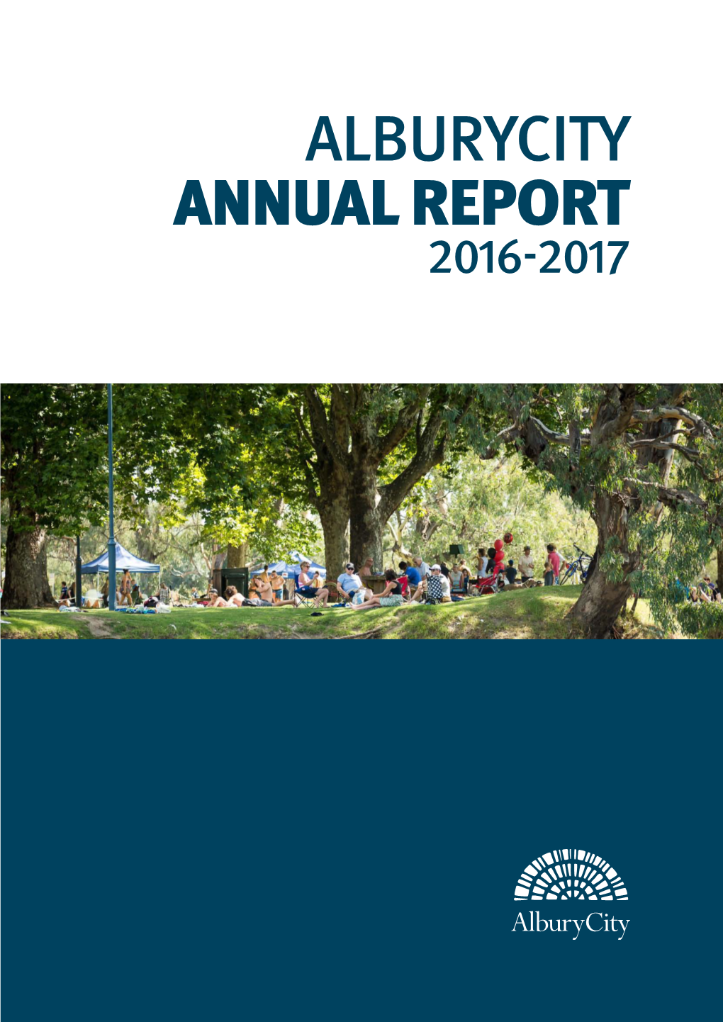 ALBURYCITY ANNUAL REPORT 2016-2017 ALBURYCITY ANNUAL REPORT 2016-2017 2 Table of Contents