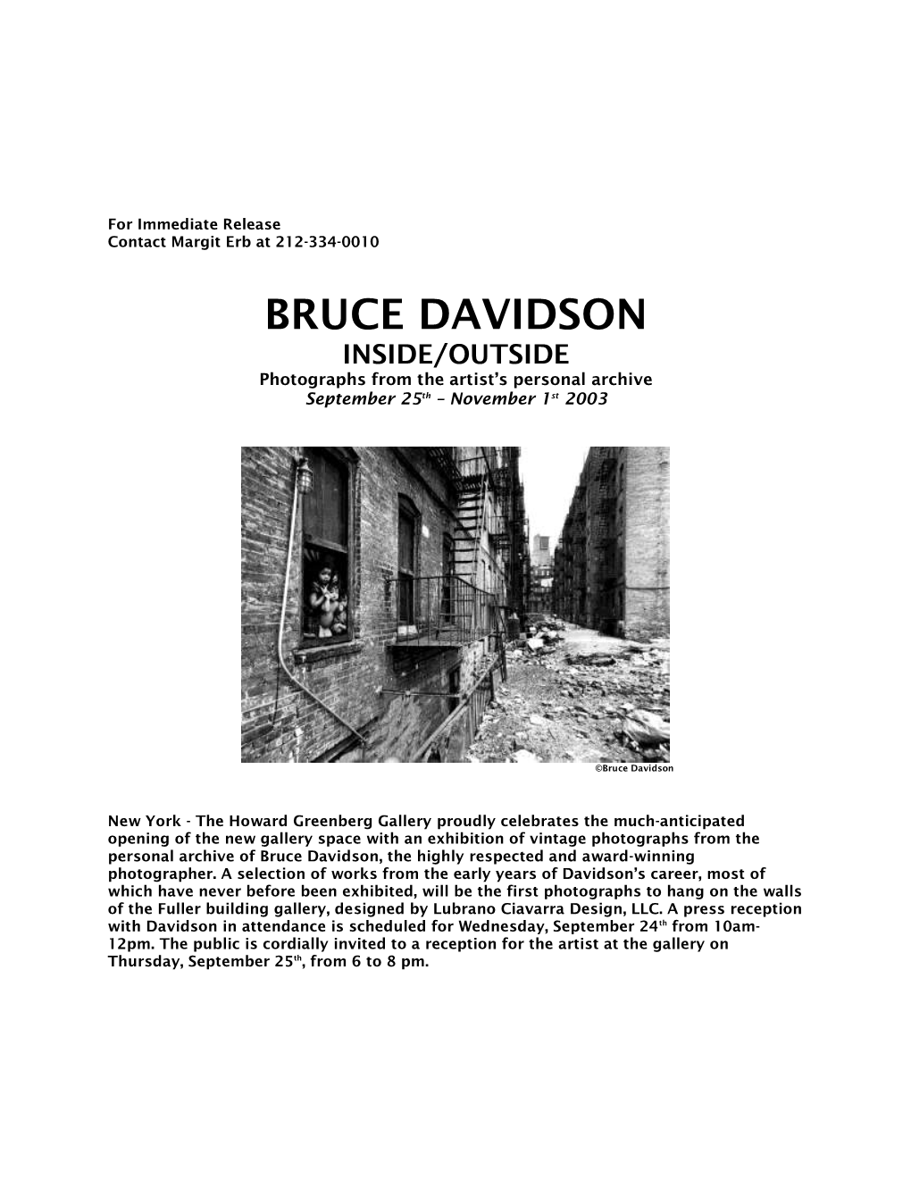 The Howard Greenberg Gallery Is Proud to Inaugurate the Opening of Our New Gallery Space with an Exhibition of Bruce Davidson'