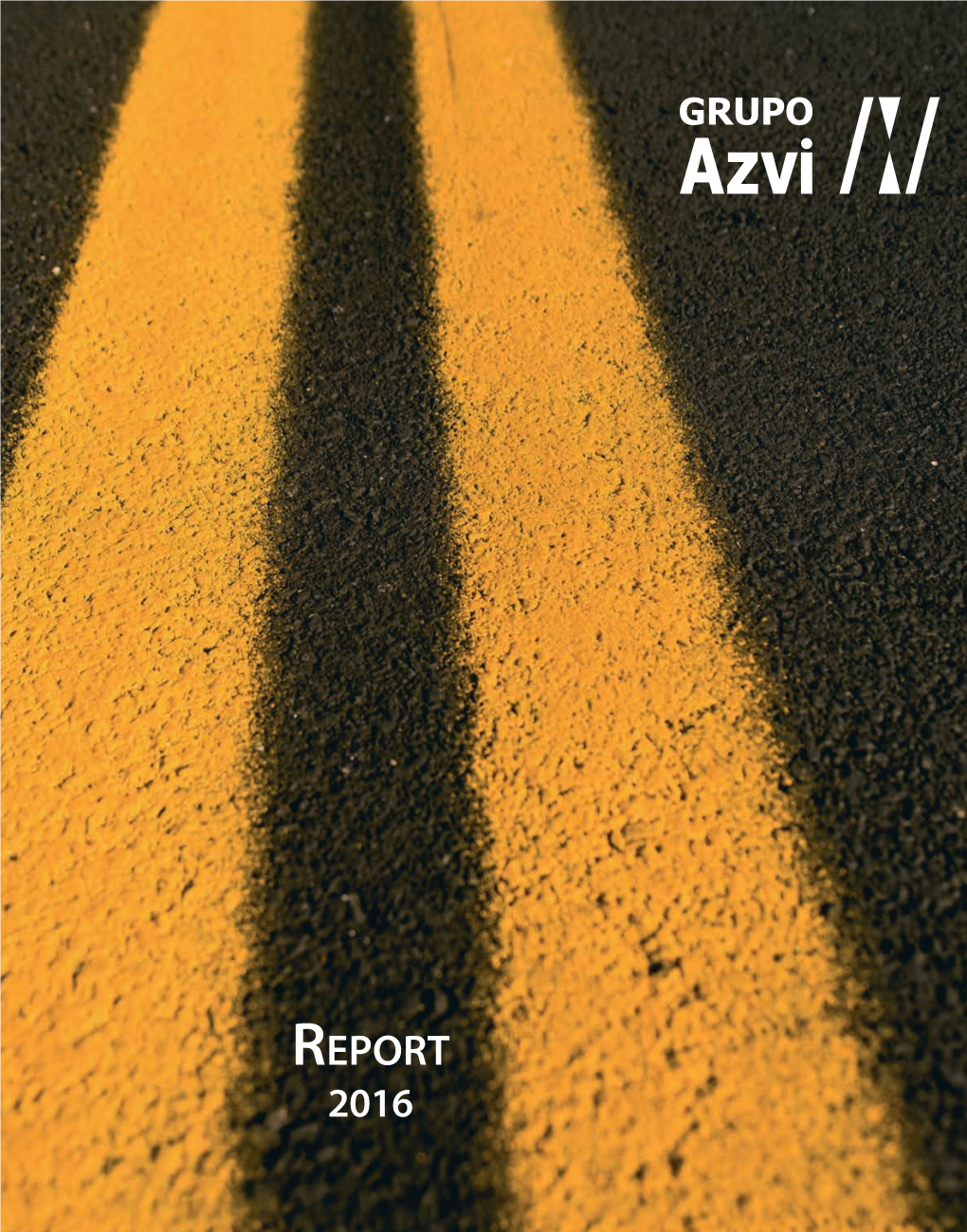 Report 2016 Grupo Azvi C/ Almendralejo, 5 41019 Sevilla Tlf.: +34 954 999 320 Fax: +34 954 999 200 Grupoazvi@Grupoazvi.Com