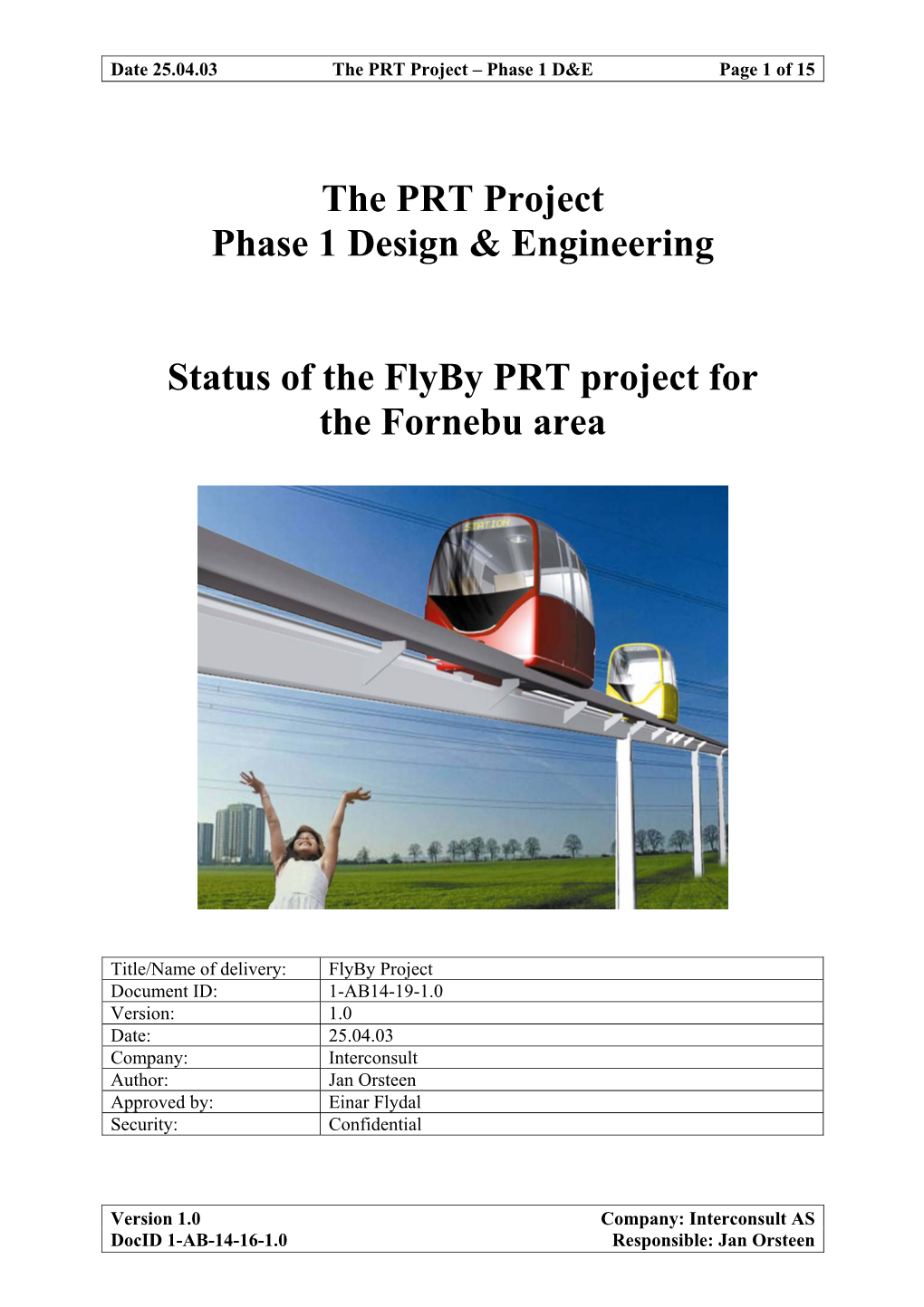 The PRT Project Phase 1 Design & Engineering Status of the Flyby