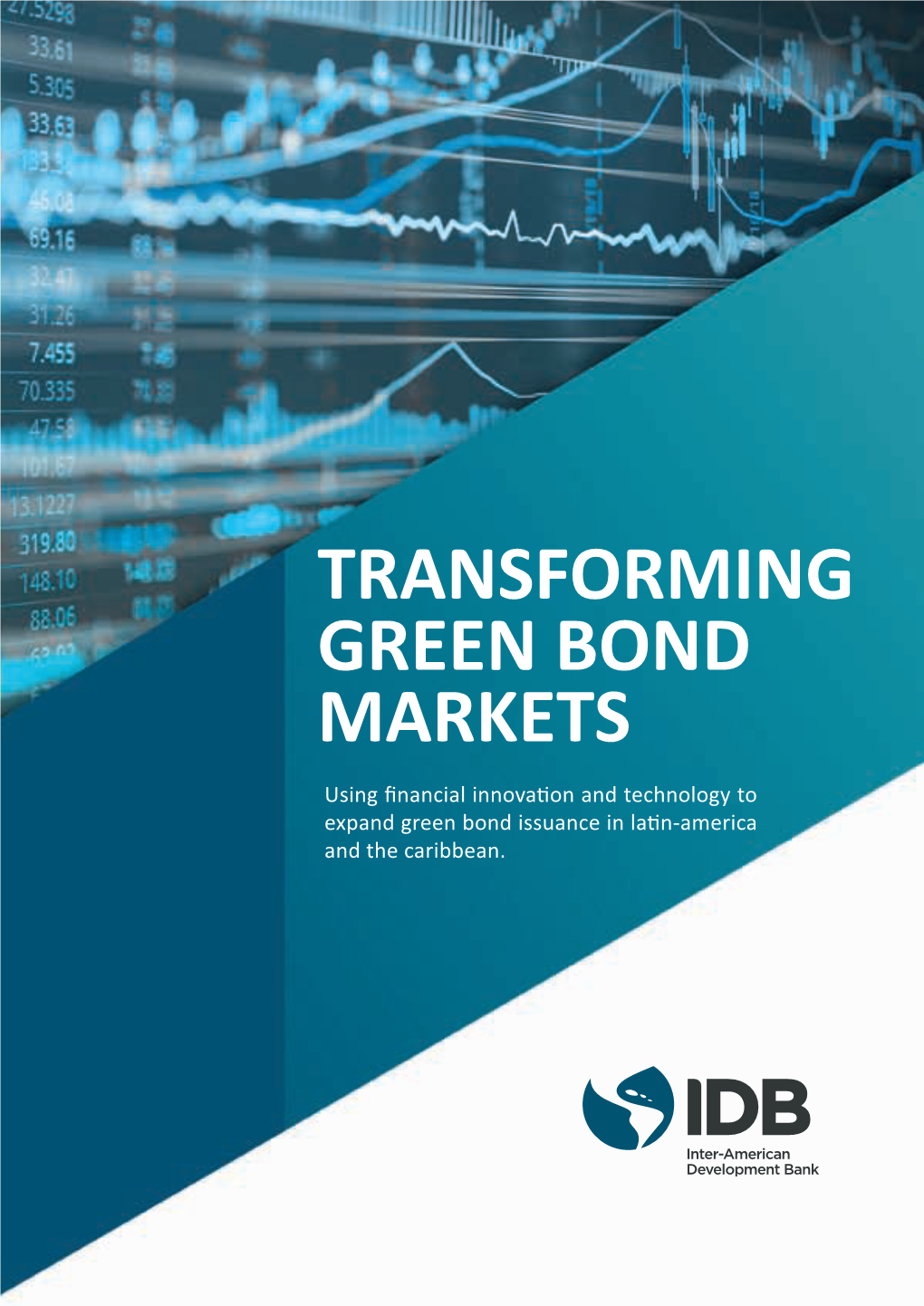 TRANSFORMING GREEN BOND MARKETS Using Financial Innovation and Technology to Expand Green Bond Issuance in Latin-America and the Caribbean