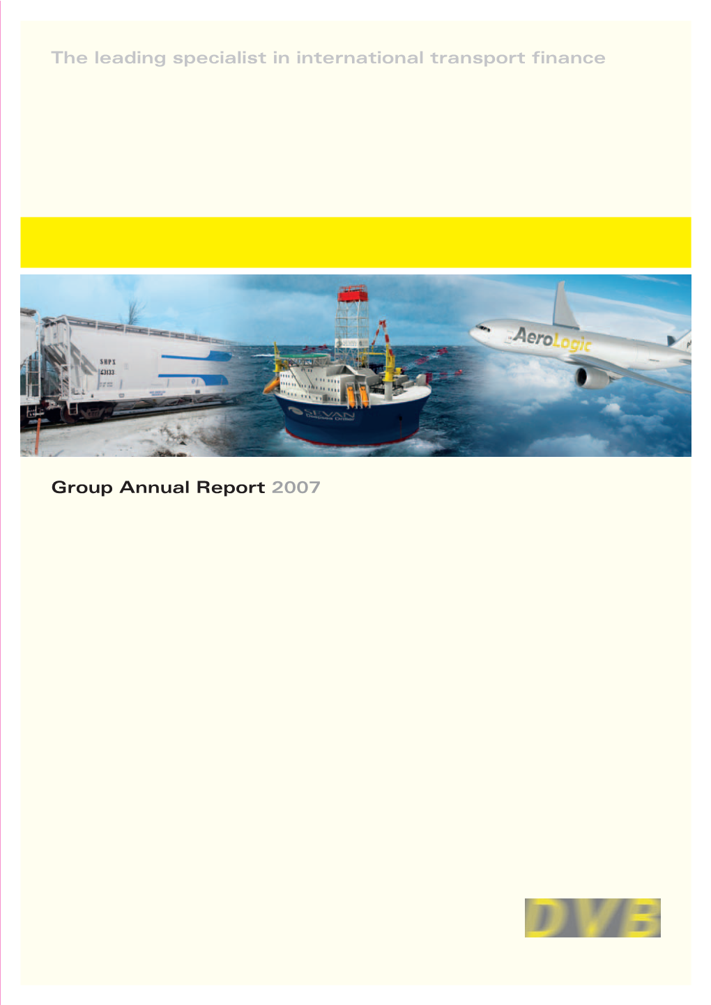 Group Annual Report 2007 the Leading Specialist In