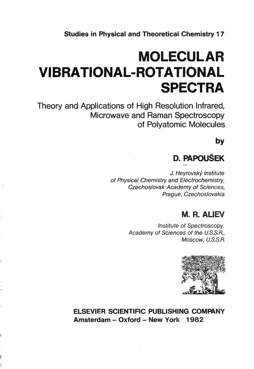 MOLECULAR VIBRATIONAL-ROTATIONAL SPECTRA Theory and Applications of High Resolution Infrared, Microwave and Raman Spectroscopy of Polyatomic Molecules