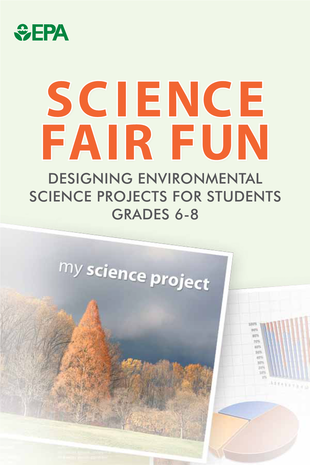 SCIENCE FAIR FUN DESIGNING Environmental SCIENCE Projects for Students Grades 6-8 SCIENCE FAIR FUN SCIENCE FAIR FUN