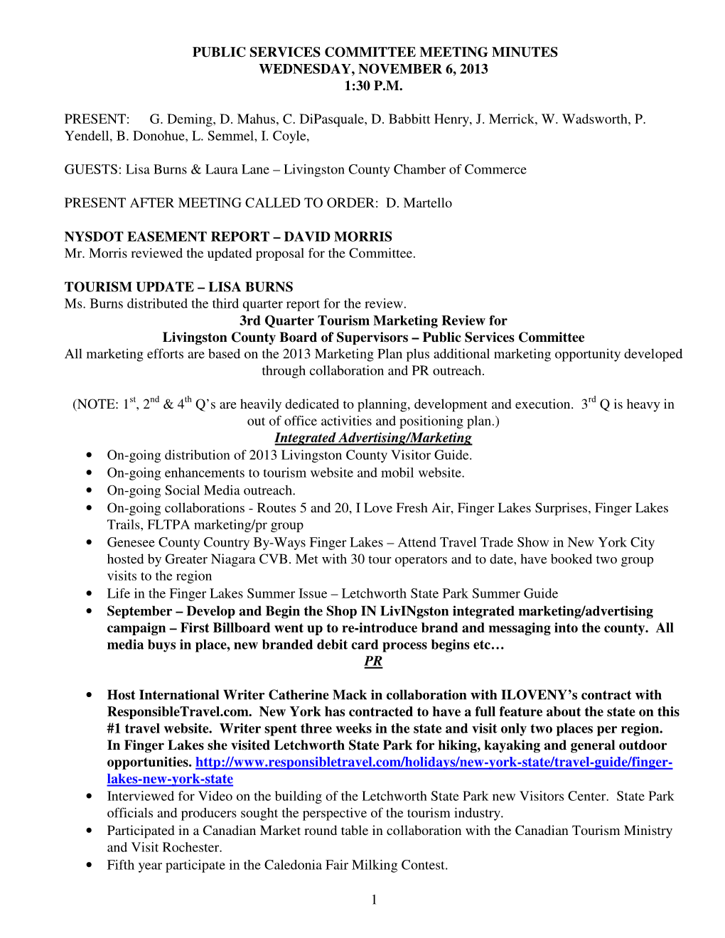 1 PUBLIC SERVICES COMMITTEE MEETING MINUTES WEDNESDAY, NOVEMBER 6, 2013 1:30 P.M. PRESENT: G. Deming, D. Mahus, C. Dipasquale, D