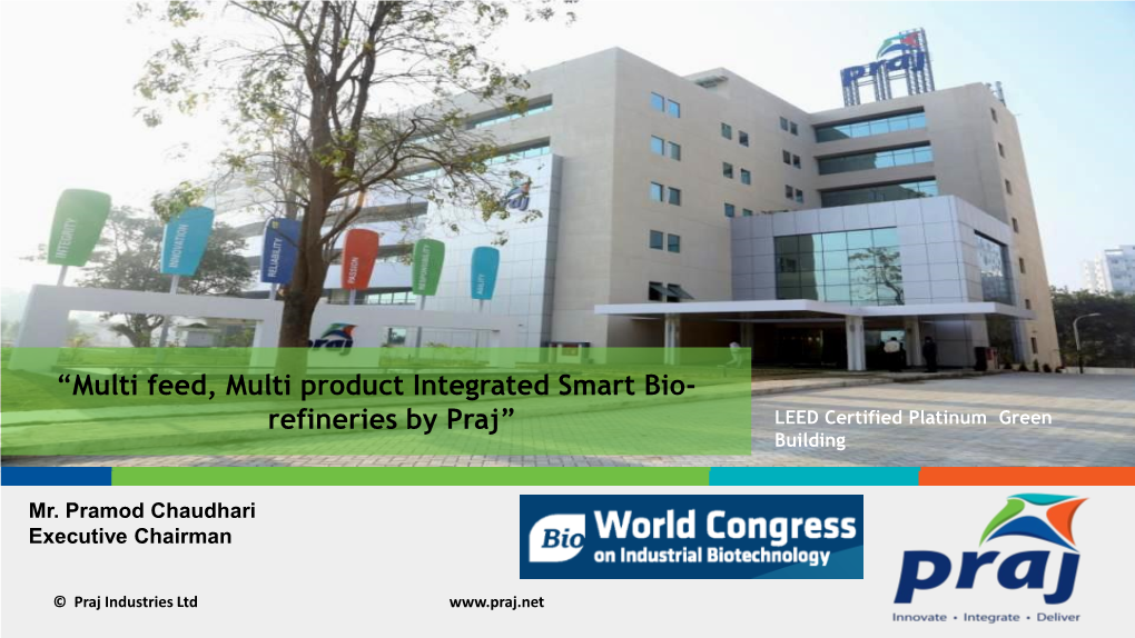 “Multi Feed, Multi Product Integrated Smart Bio- Refineries by Praj” LEED Certified Platinum Green Building