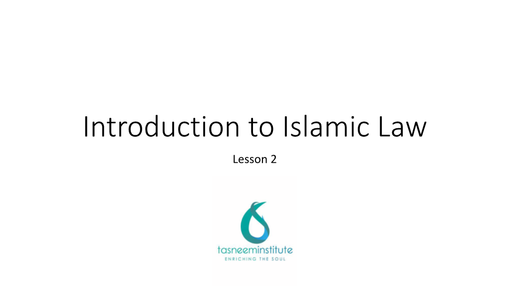 Introduction to Islamic Law Lesson 2 Introduction to Islamic Law