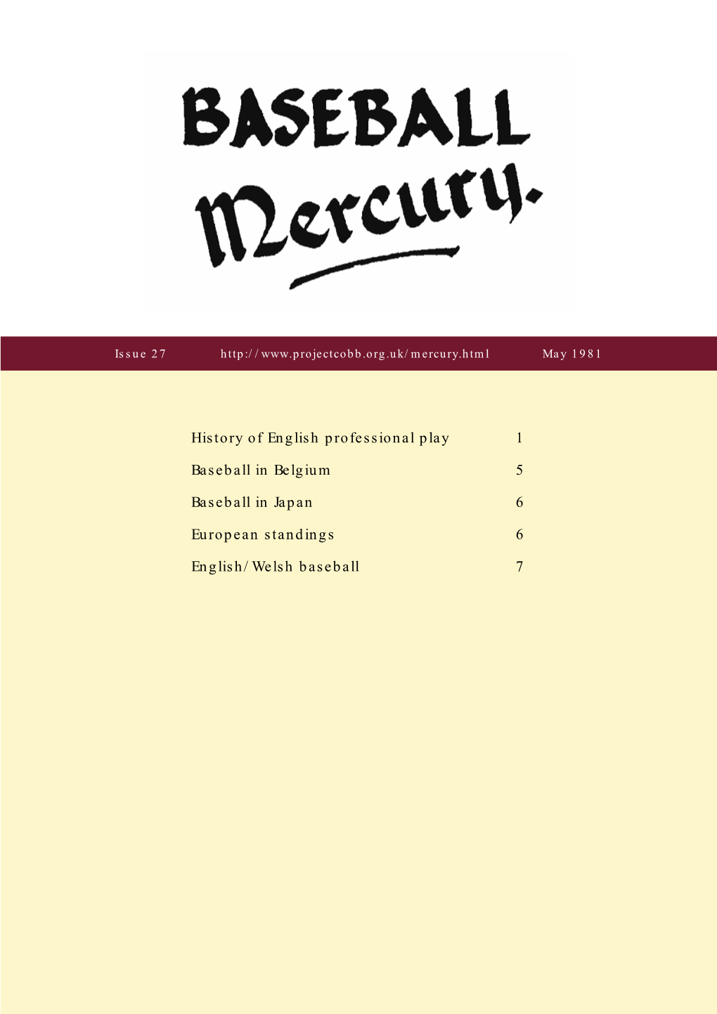 History of English Professional Play 1 Baseball in Belgium 5 Baseball in Japan 6 European Standings 6 English/Welsh Baseball 7