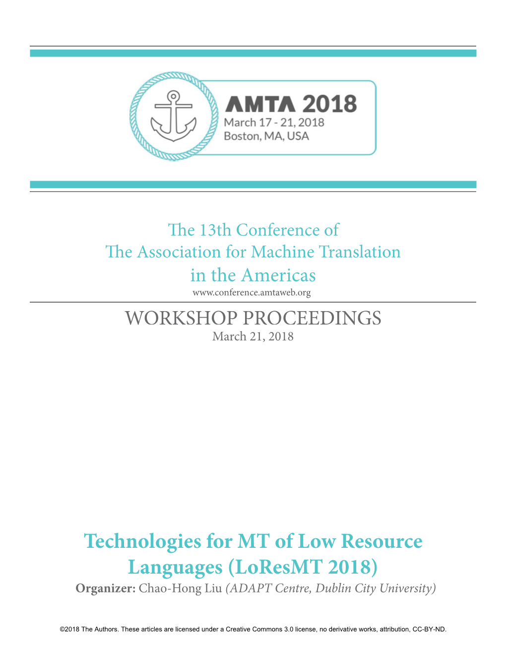Technologies for MT of Low Resource Languages (Loresmt 2018) Organizer: Chao-Hong Liu (ADAPT Centre, Dublin City University)