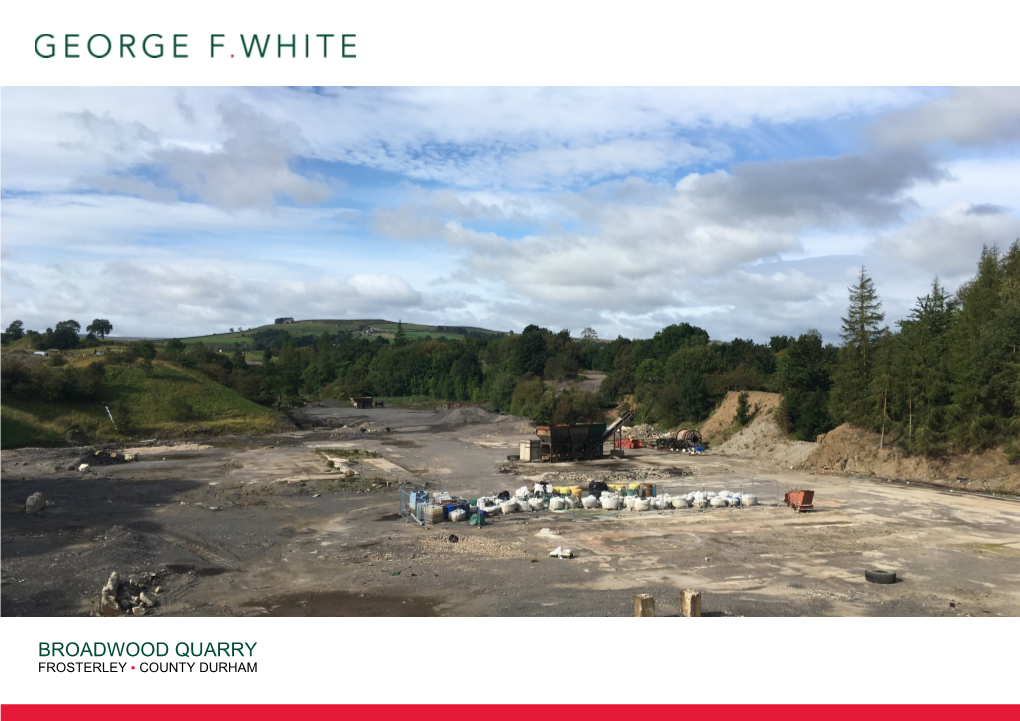 Broadwood Quarry Frosterley ▪ County Durham Broadwood Quarry Frosterley ▪ County Durham