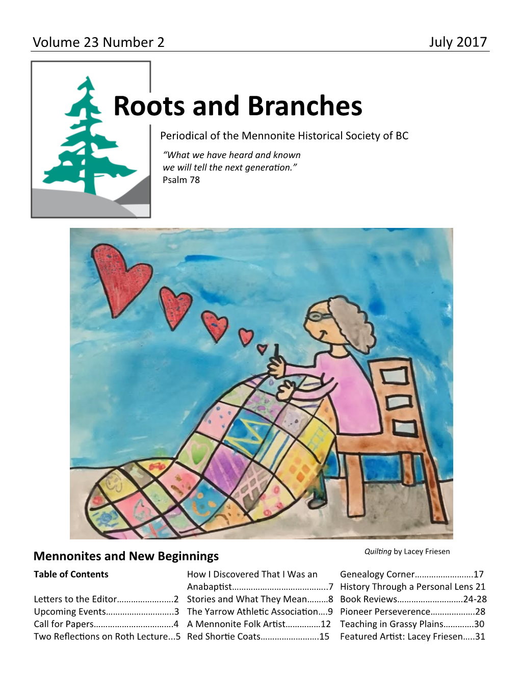 Roots and Branches Periodical of the Mennonite Historical Society of BC “What We Have Heard and Known We Will Tell the Next Generation.” Psalm 78