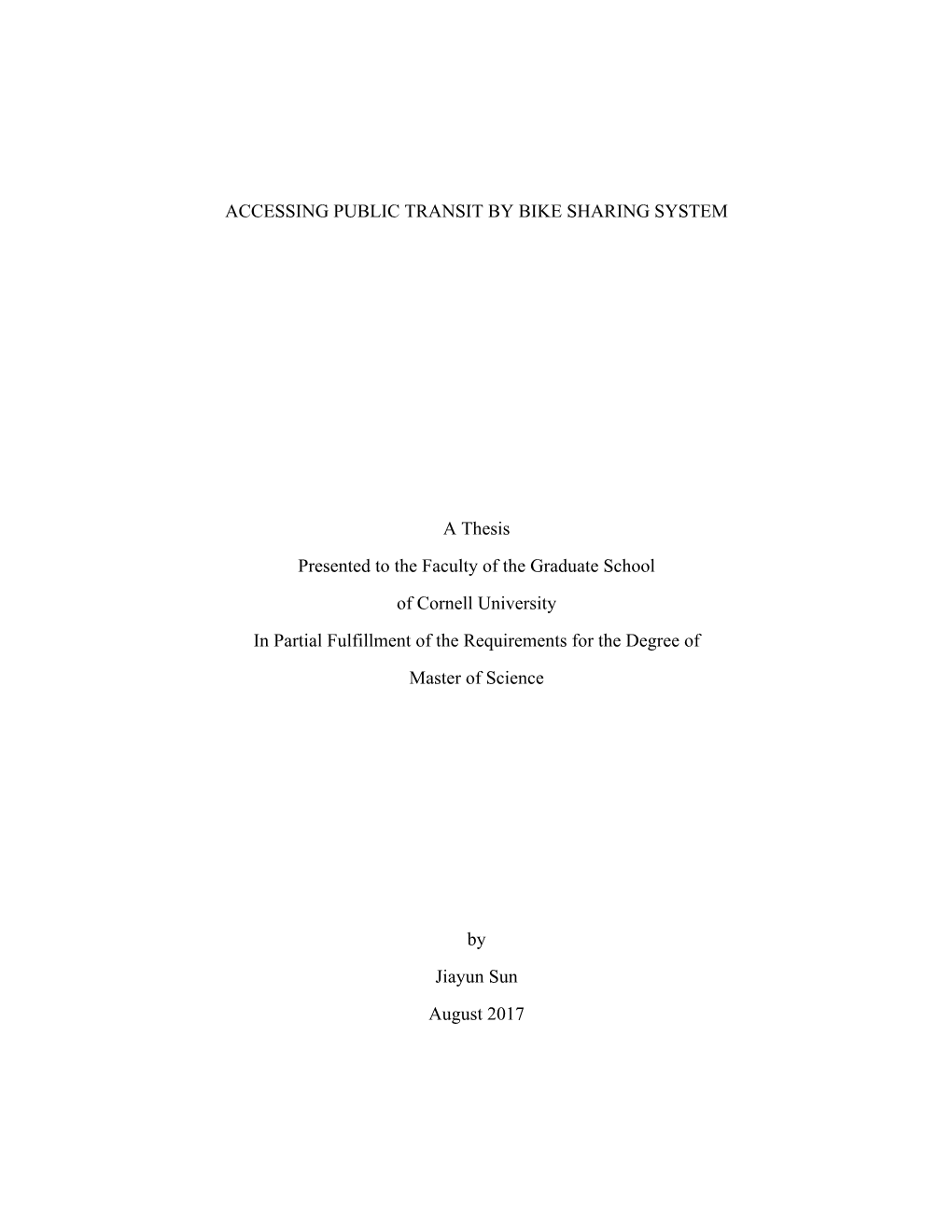 ACCESSING PUBLIC TRANSIT by BIKE SHARING SYSTEM a Thesis Presented to the Faculty of the Graduate School of Cornell University I