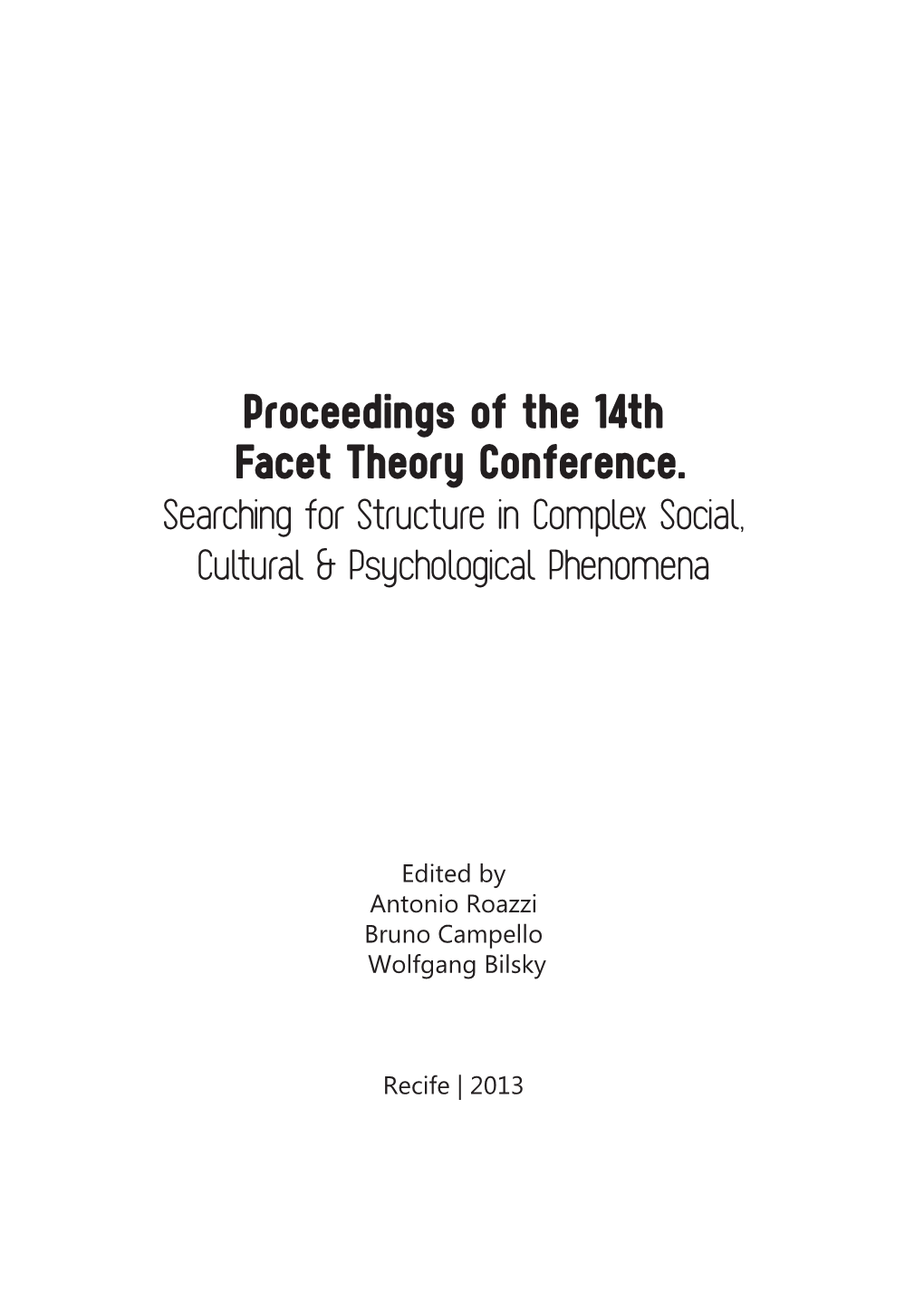 Proceedings of the 14Th Facet Theory Conference. Searching for Structure in Complex Social, Cultural & Psychological Phenomena