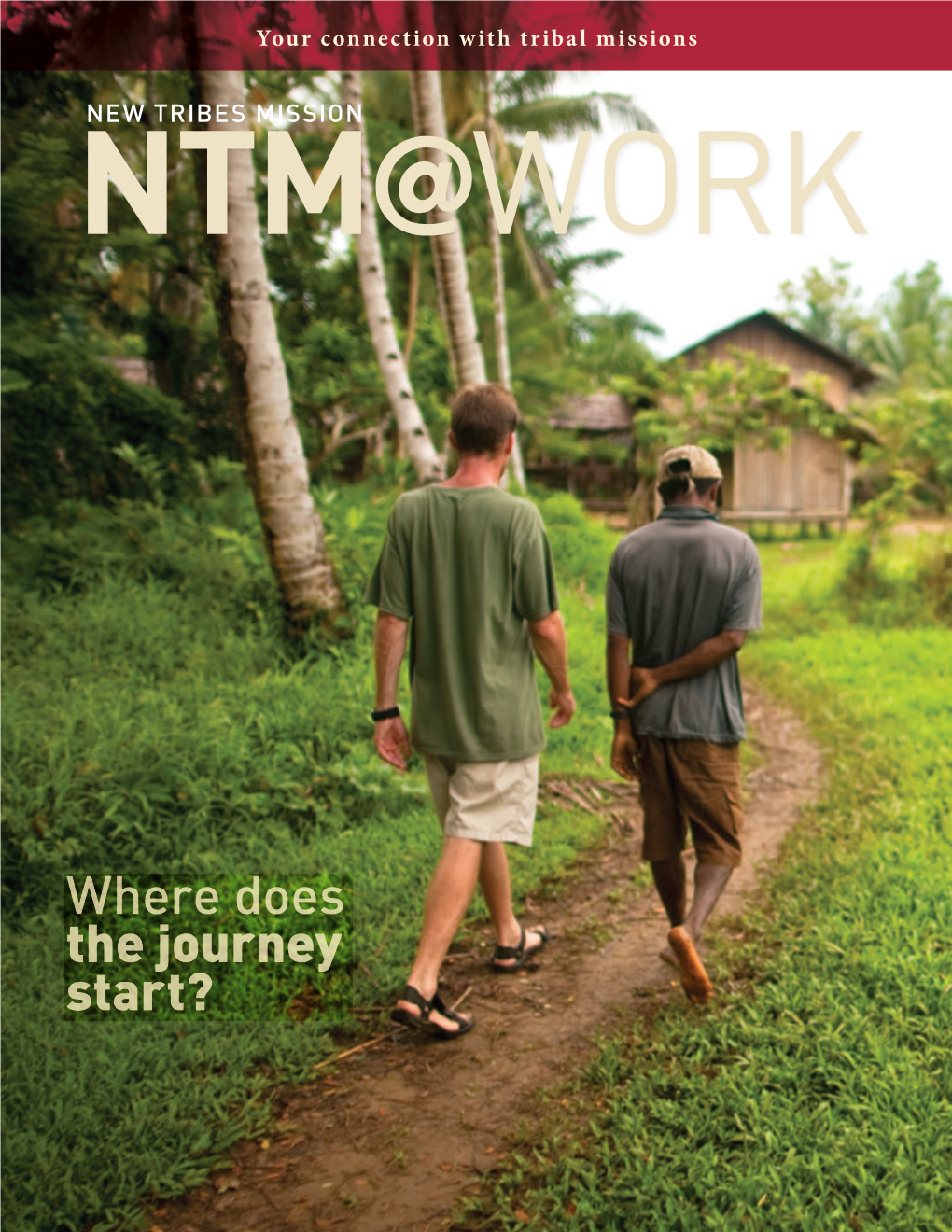 Where Does the Journey Start? 2 / NEW TRIBES MISSION Usa.Ntm.Org