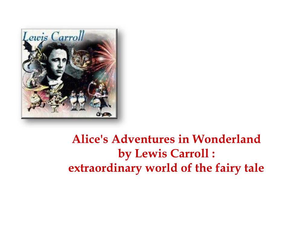 Lewis Carroll. Alice's Adventures in Wonderland: Extraordinary World of the Fairy Tale