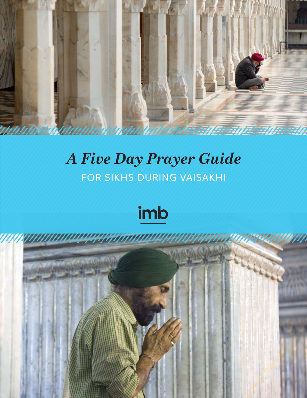 A Five Day Prayer Guide for SIKHS DURING VAISAKHI WHY PRAY for SIKHS DURING VAISAKHI?