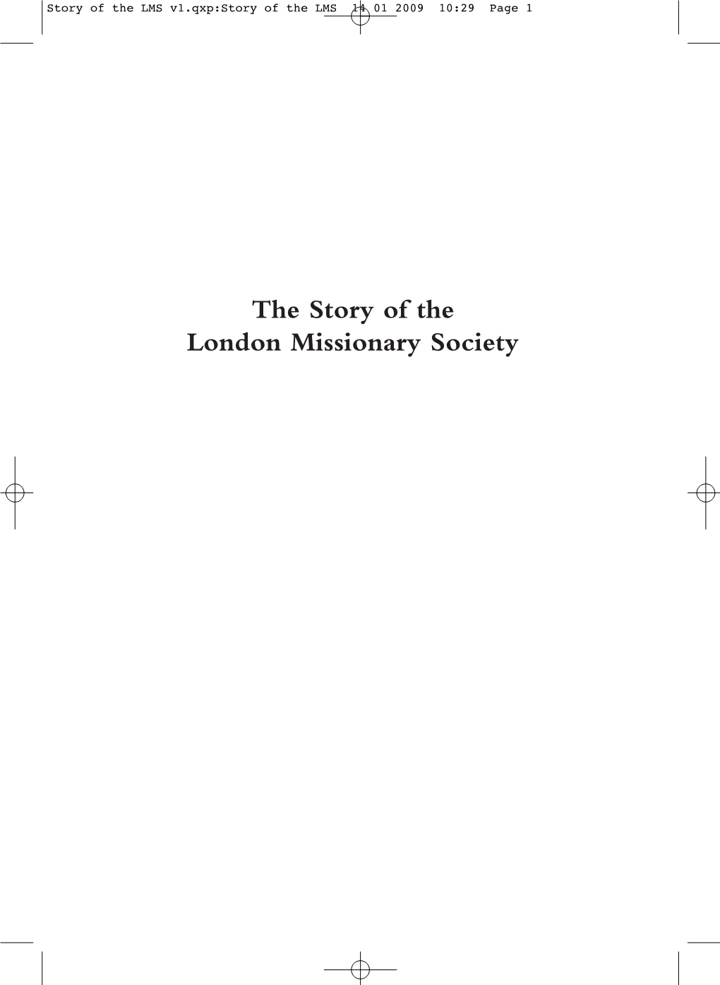 The Story of the London Missionary Society Story of the LMS V1.Qxp:Story of the LMS 14 01 2009 10:29 Page 1