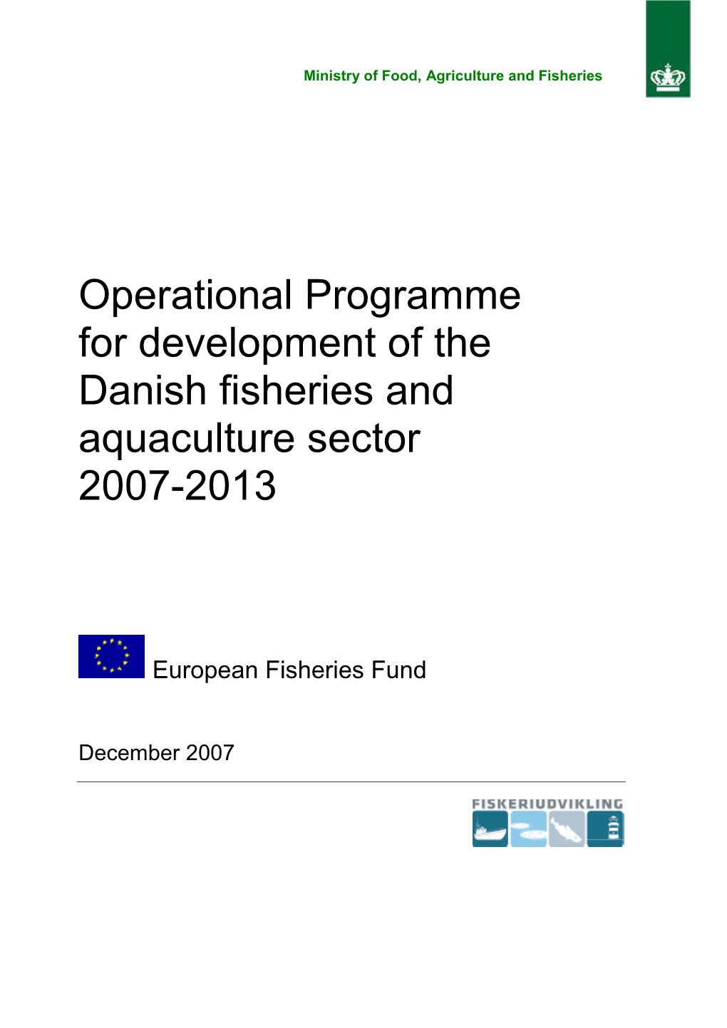 Operational Programme for Development of the Danish Fisheries and Aquacul- Ture Sector 2007-2013