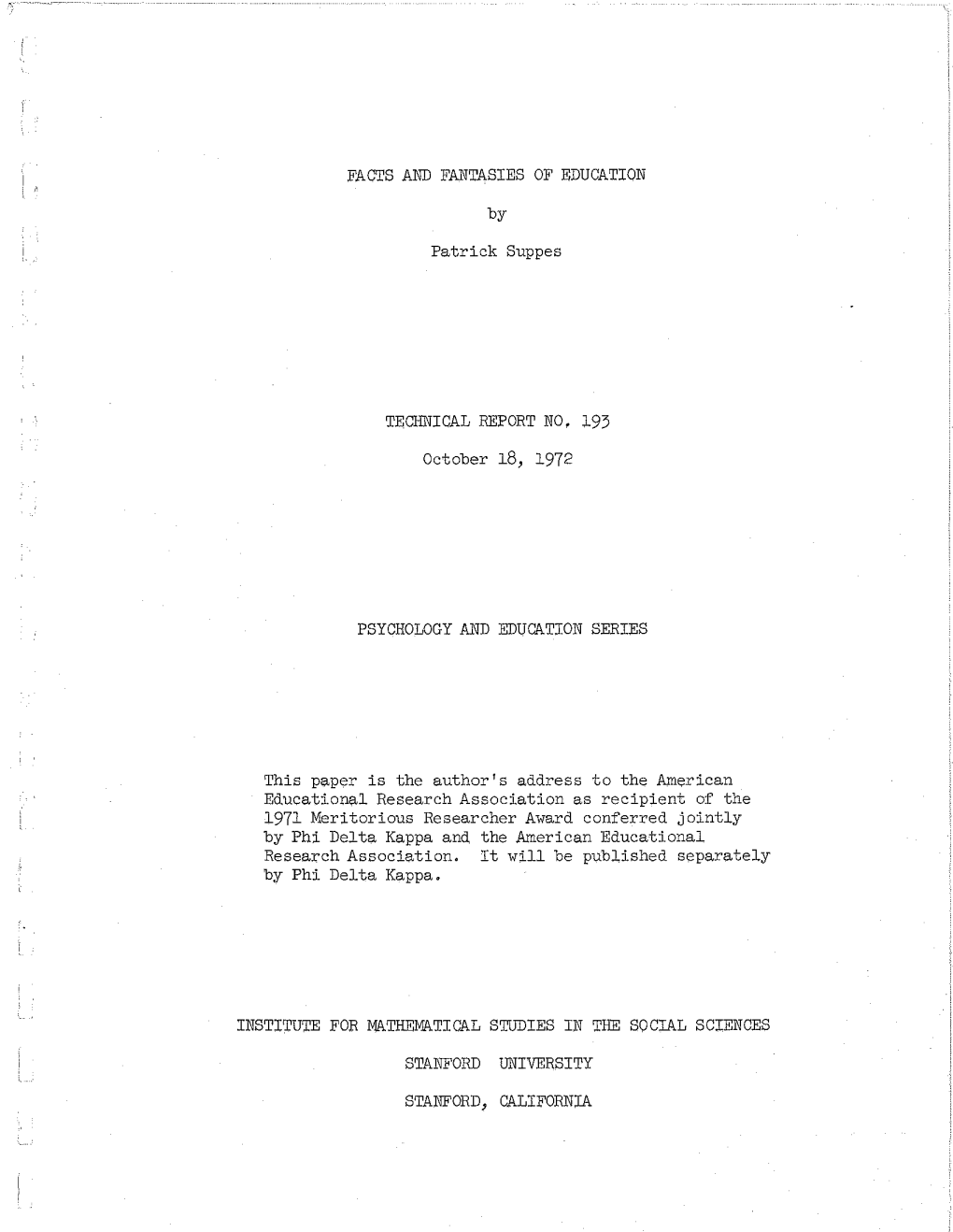 FACTS and FANTASIES of EDUCATION by Patrick Suppes TECHNICAL REPORT NO, 193 October 18, 1972 PSYCHOLOGY and EDU~TION SERIES This