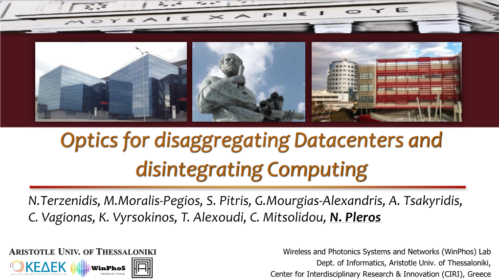 Optics for Disaggregating Datacenters and Disintegrating Computing N.Terzenidis, M.Moralis-Pegios, S