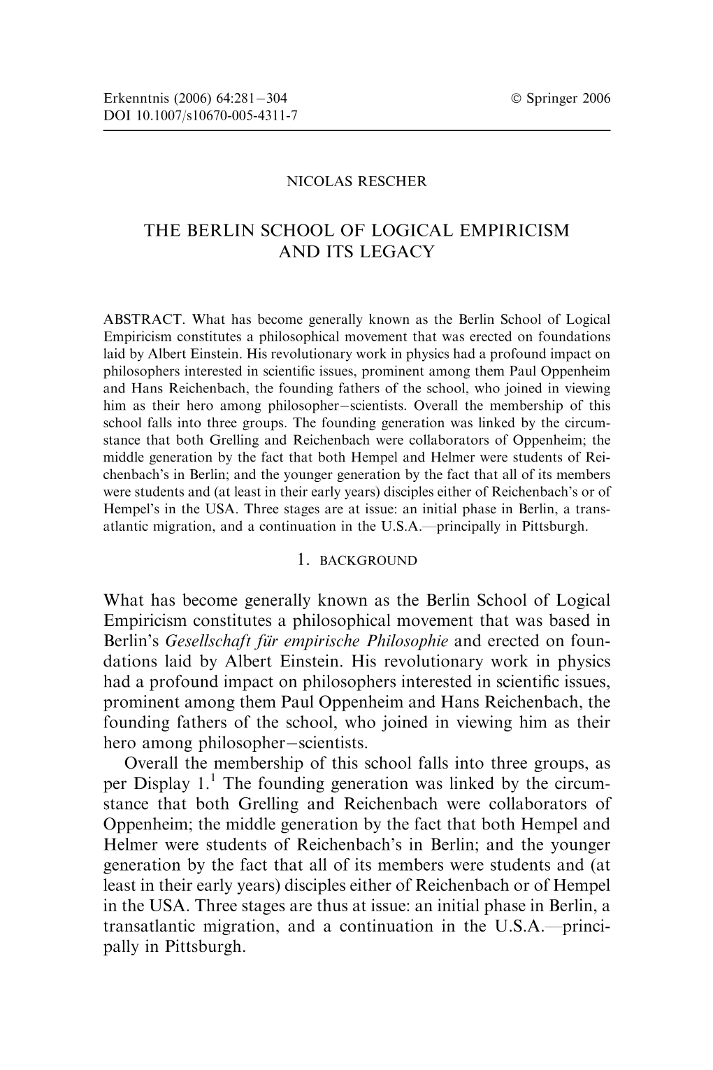 THE BERLIN SCHOOL of LOGICAL EMPIRICISM and ITS LEGACY What Has Become Generally Known As the Berlin School of Logical Empiricis