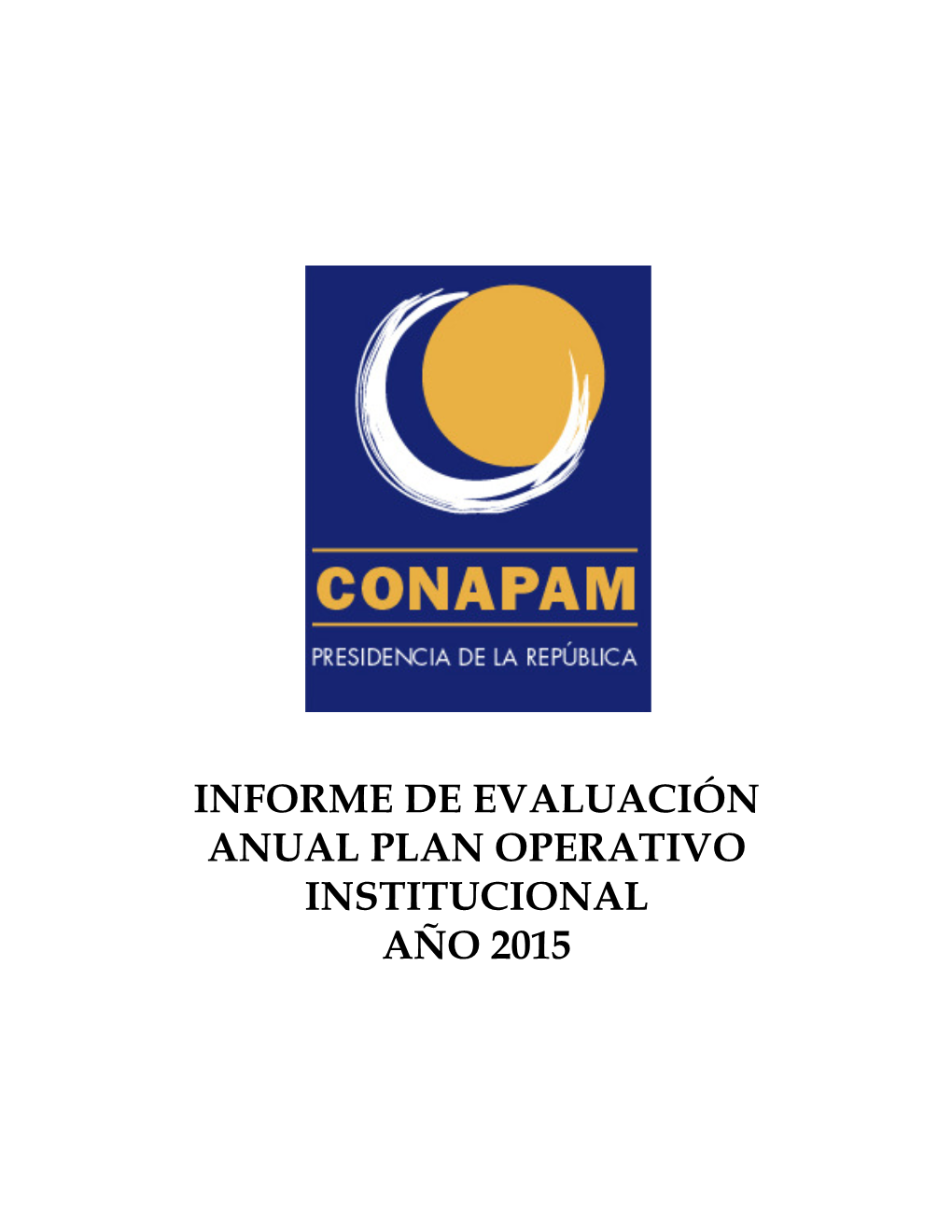 Informe De Evaluación Anual Plan Operativo Institucional Año 2015 Tabla De Contenido