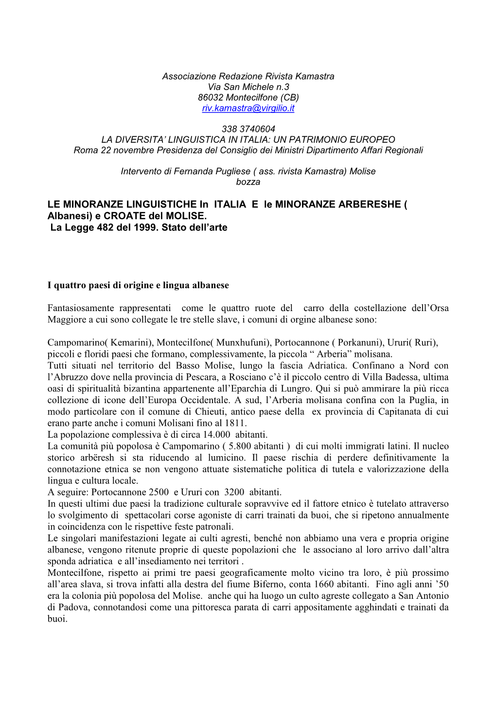 LE MINORANZE LINGUISTICHE in ITALIA E Le MINORANZE ARBERESHE ( Albanesi) E CROATE Del MOLISE. La Legge 482 Del 1999. Stato Dell’Arte