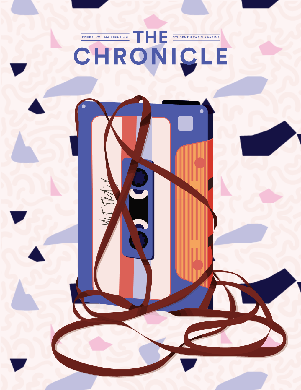 SPRING 2019 the STUDENT N EWS M AGAZINE CHRONICLE Editorial Staff