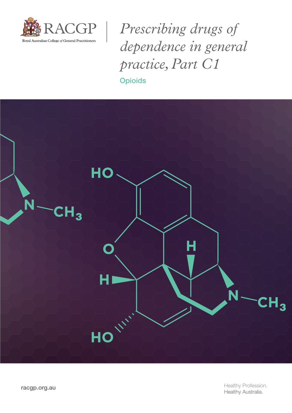 Prescribing Drugs of Dependence in General Practice, Part C1 HO Opioids