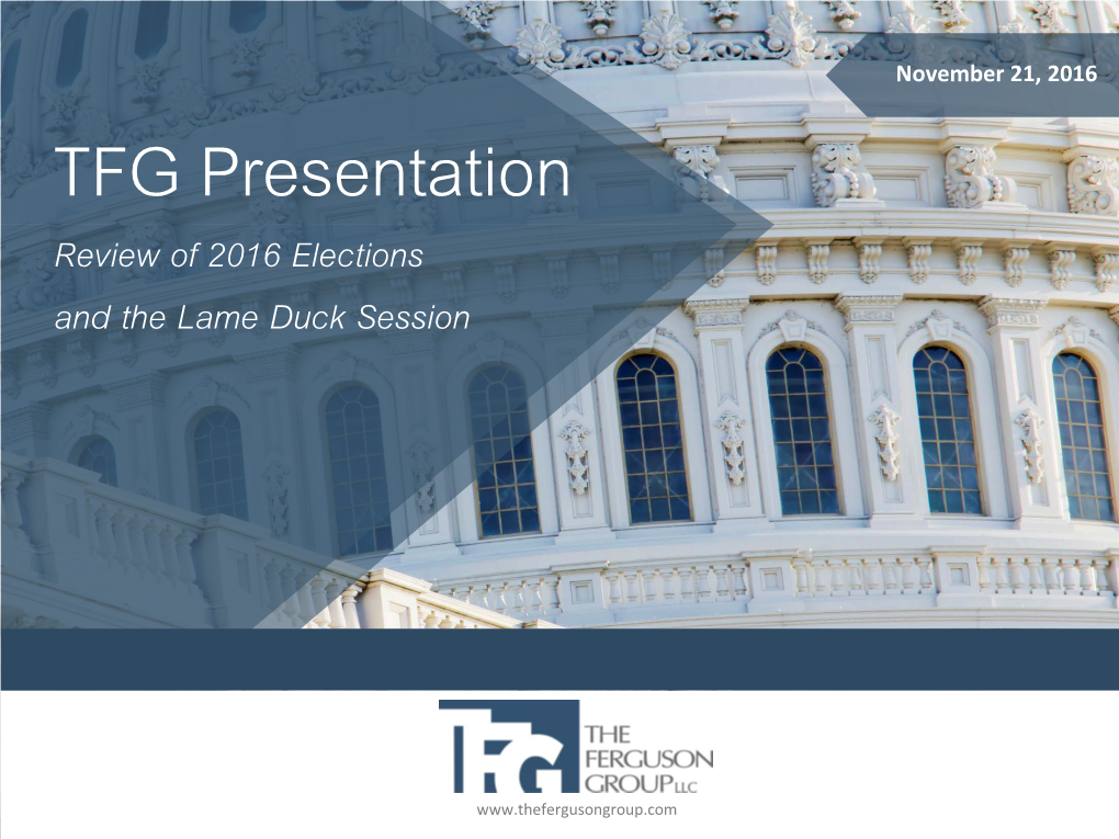 TFG Presentation Review of 2016 Elections and the Lame Duck Session