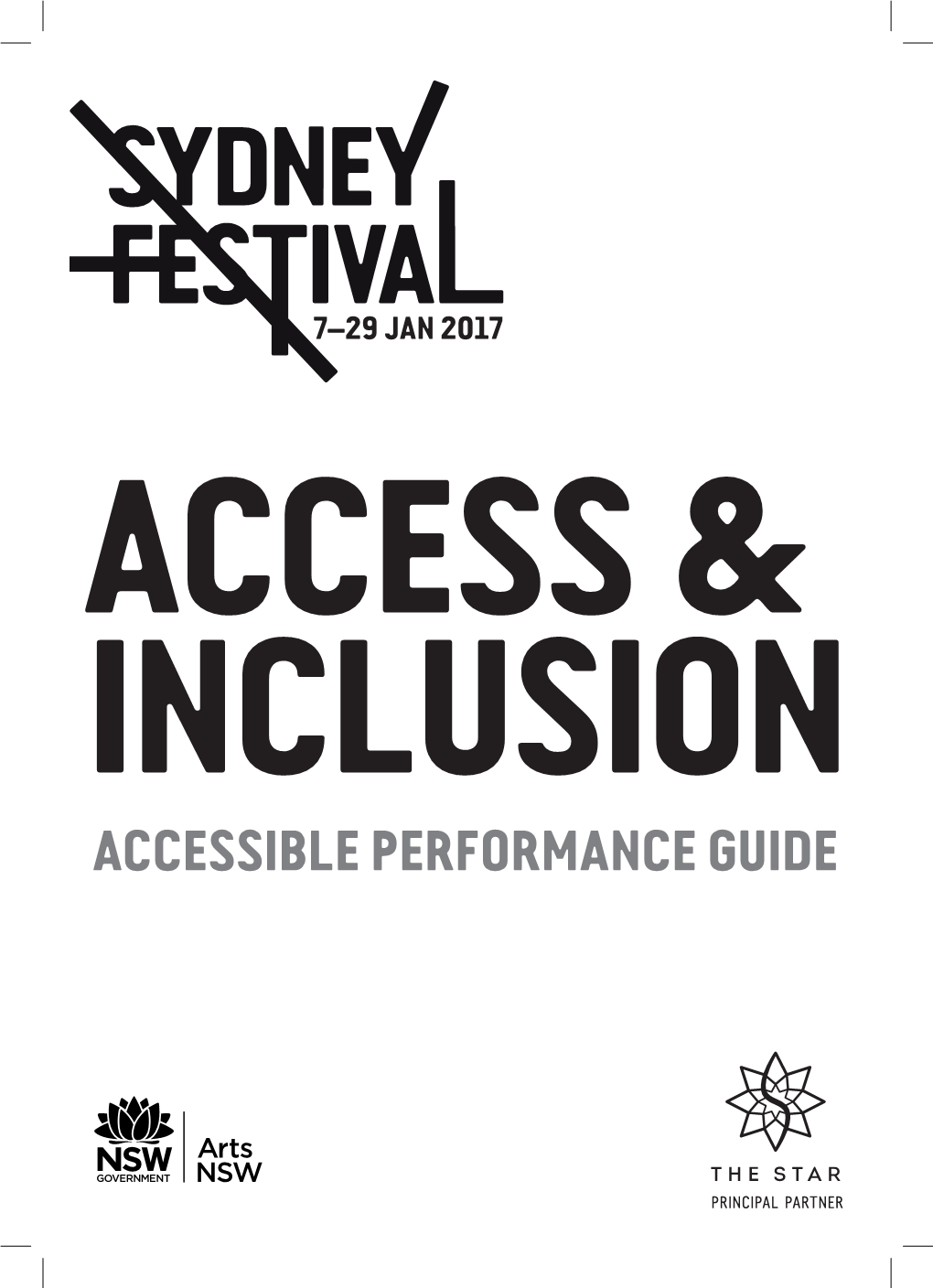 ACCESSIBLE PERFORMANCE GUIDE WELCOME We Welcome All Visitors to Sydney Festival Events and Make Every Effort to Ensure the Program Is Accessible to Our Whole Audience