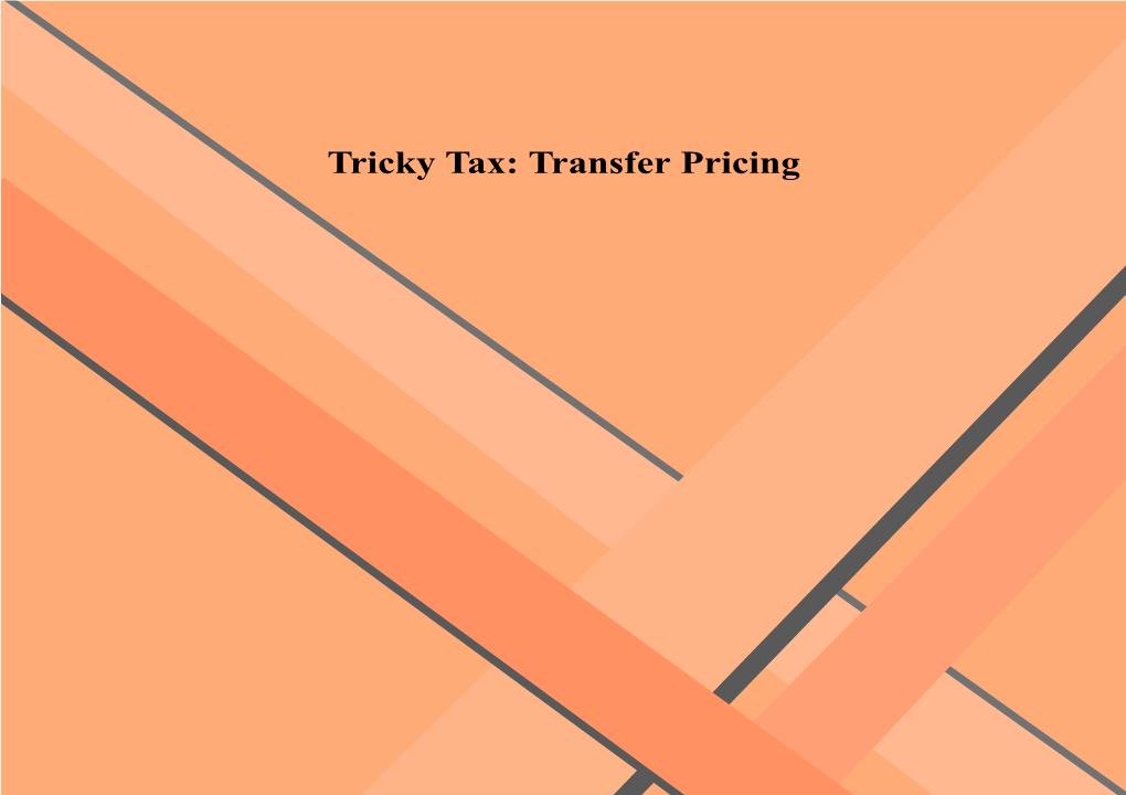 Tricky Tax: Transfer Pricing TRICKY TAX: TRANSFER PRICING 