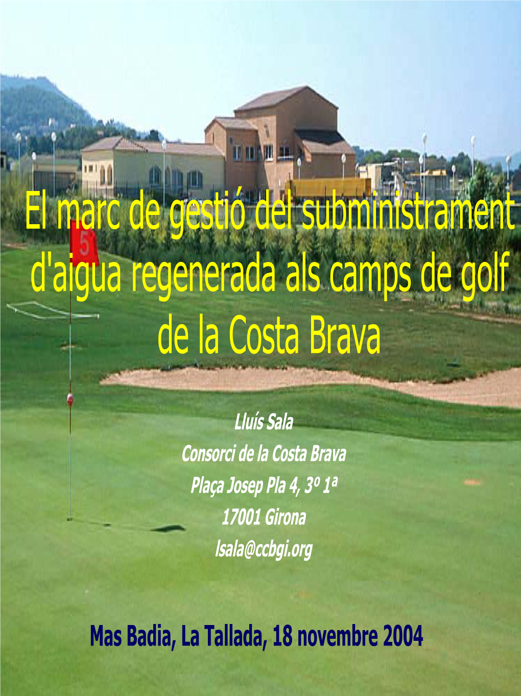 Lluís Sala Consorci De La Costa Brava Plaça Josep Pla 4, 3º 1ª 17001 Girona Lsala@Ccbgi.Org