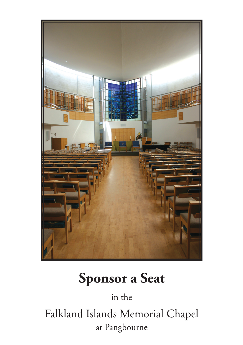 Sponsor a Seat in the Falkland Islands Memorial Chapel at Pangbourne Seat Sponsors